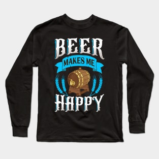 Beer Makes Me Happy Long Sleeve T-Shirt